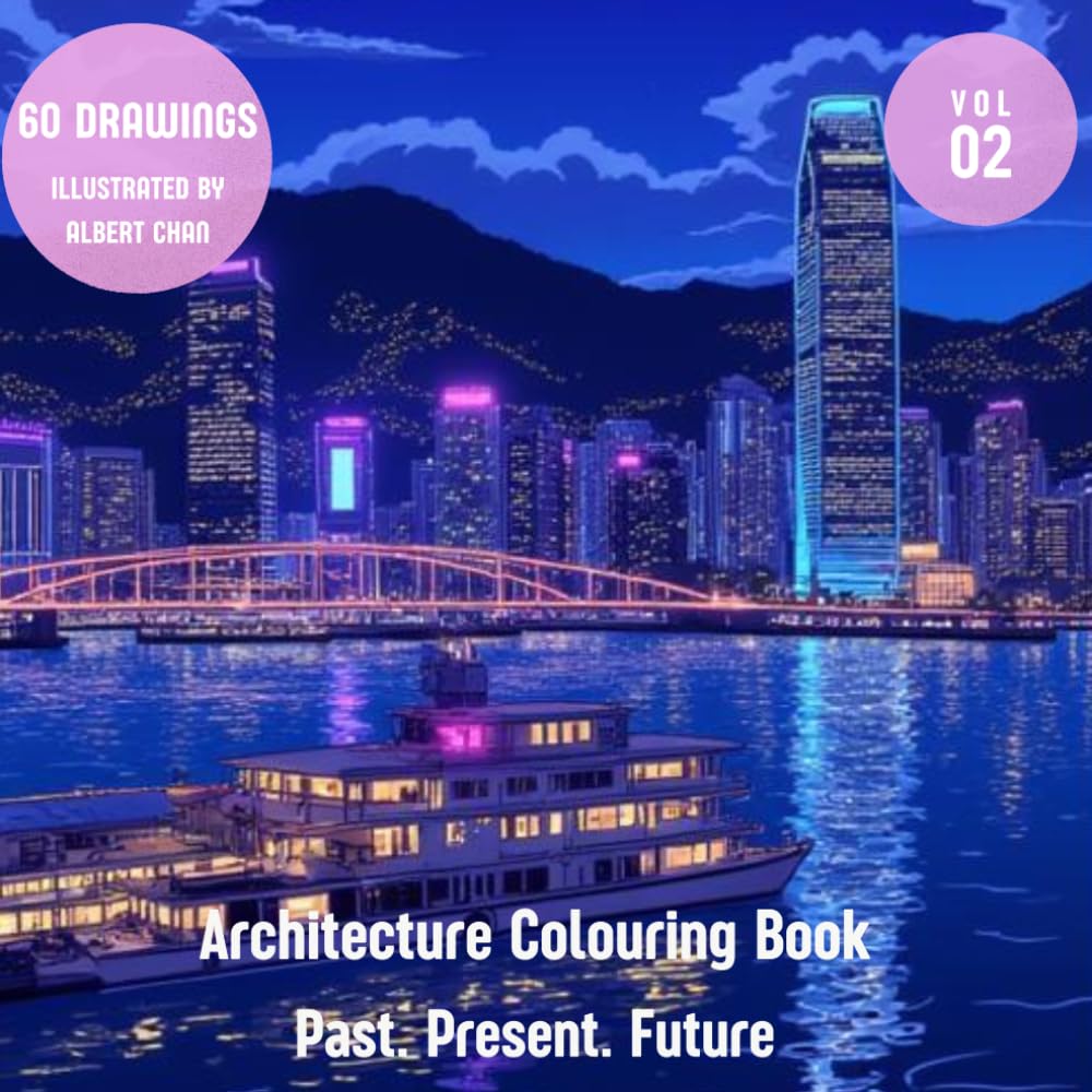 Hong Kong Architecture Colouring Book Volume 2: Past, Present, Future: Architectural Wonders with 60 drawings