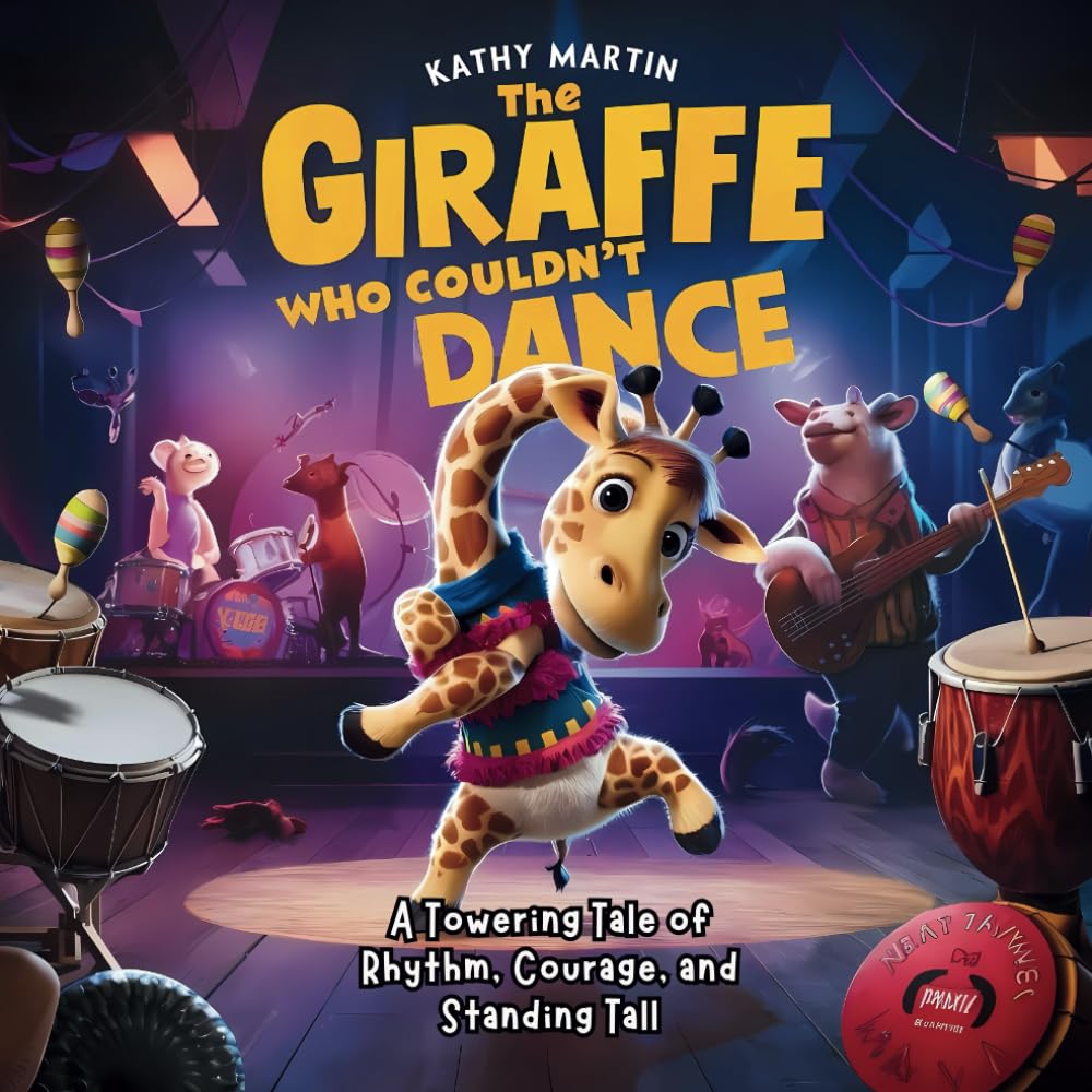 The Giraffe Who Couldn't Dance: A Towering Tale of Rhythm, Courage, and Standing Tall