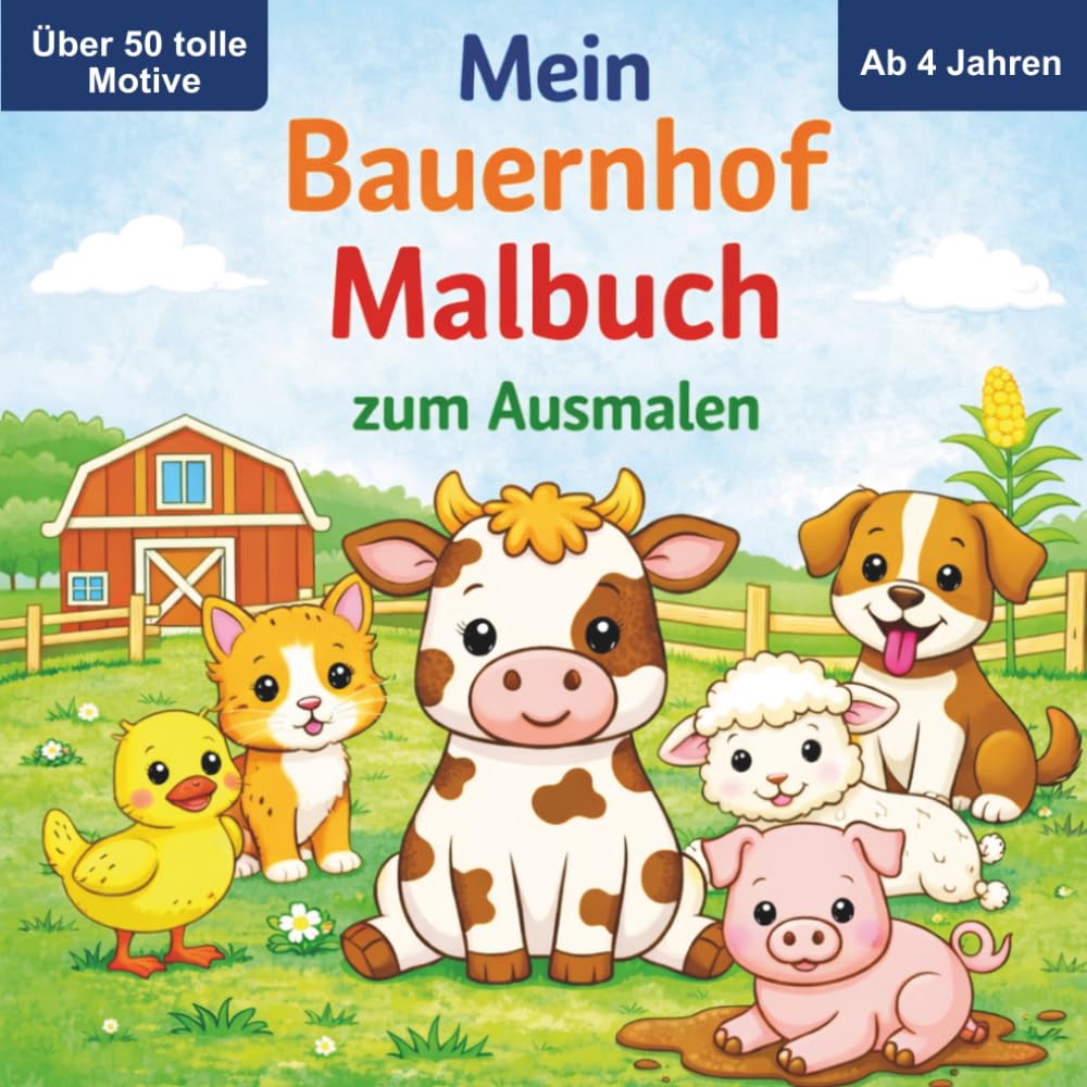 Mein Bauernhof Malbuch: Über 50 tolle Motive zum Ausmalen | Für Kinder ab 4 Jahren: Tiere, Traktoren und Bauernhof-Szenen
