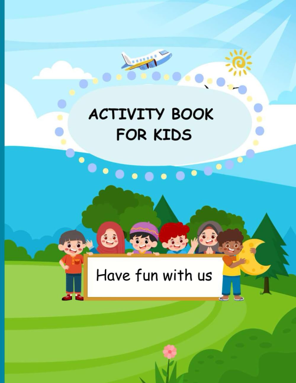 ACTIVITY BOOK FOR KIDS: Have fun with us