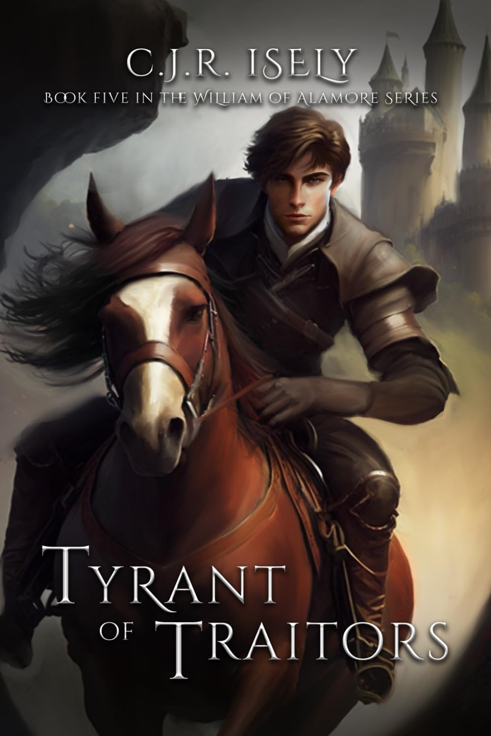 Tyrant of Traitors: 5 (William of Alamore Series)