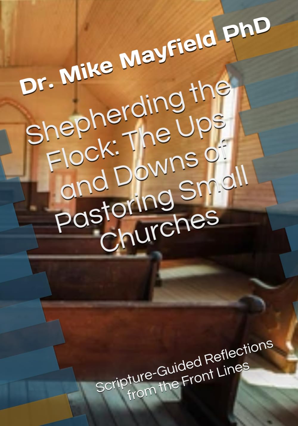 Shepherding the Flock:: The Ups and Downs of Pastoring Small Churches