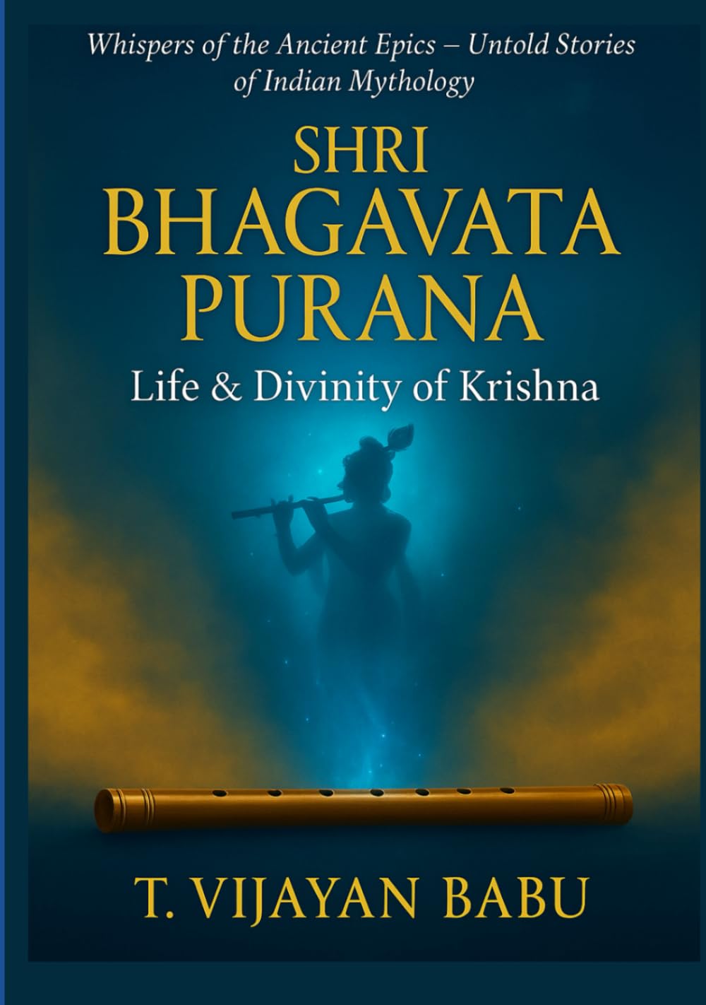 Shri Bhagavata Purana: Life & Divinity of Krishna (Whispers of the Ancient Epics — Untold Stories of Indian Mythology)