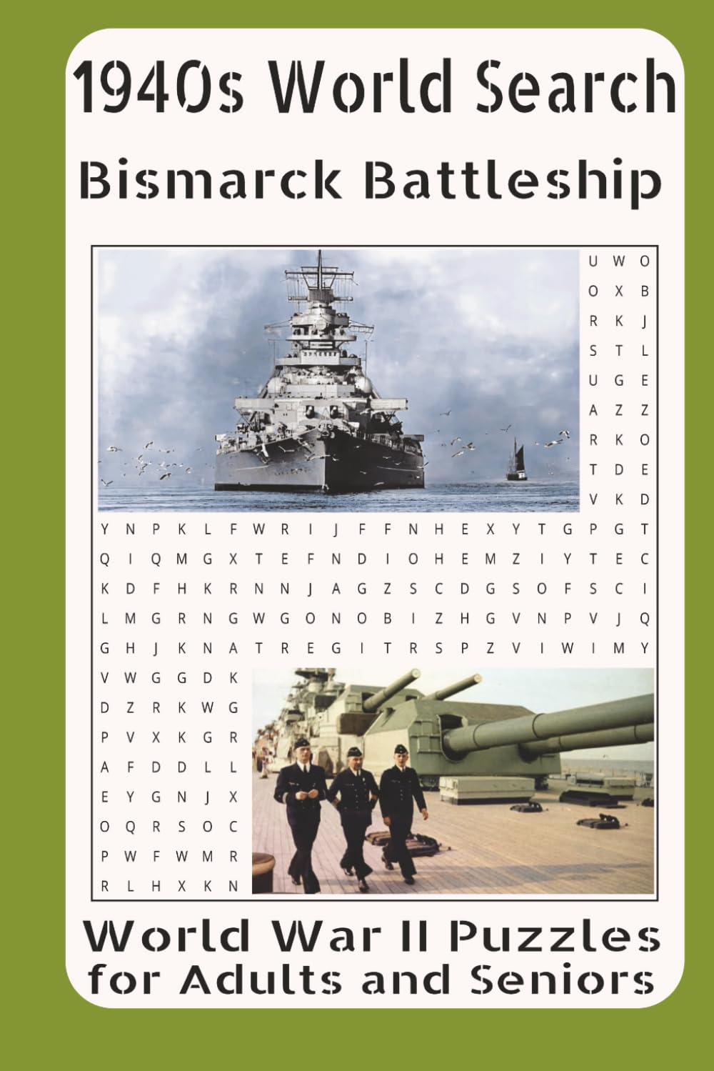 1940s Word Search – Bismarck Battleship: WWII Puzzles for Adults and Seniors Vol. 30: Featuring the Design, Construction, Combat Career, Sinking, ... of the Bismarck Battleship in World War II