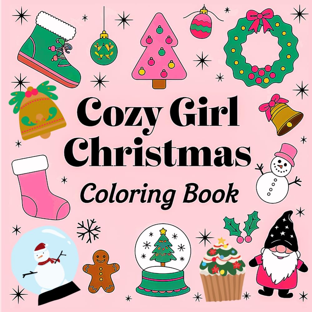 Cozy Girl Christmas Coloring Book: 50 Cute, Bold & Easy Designs for Girly Festive Scenes. Relax and Unwind this Winter with Stress-Relief Coloring for Kids, Teens and Adults