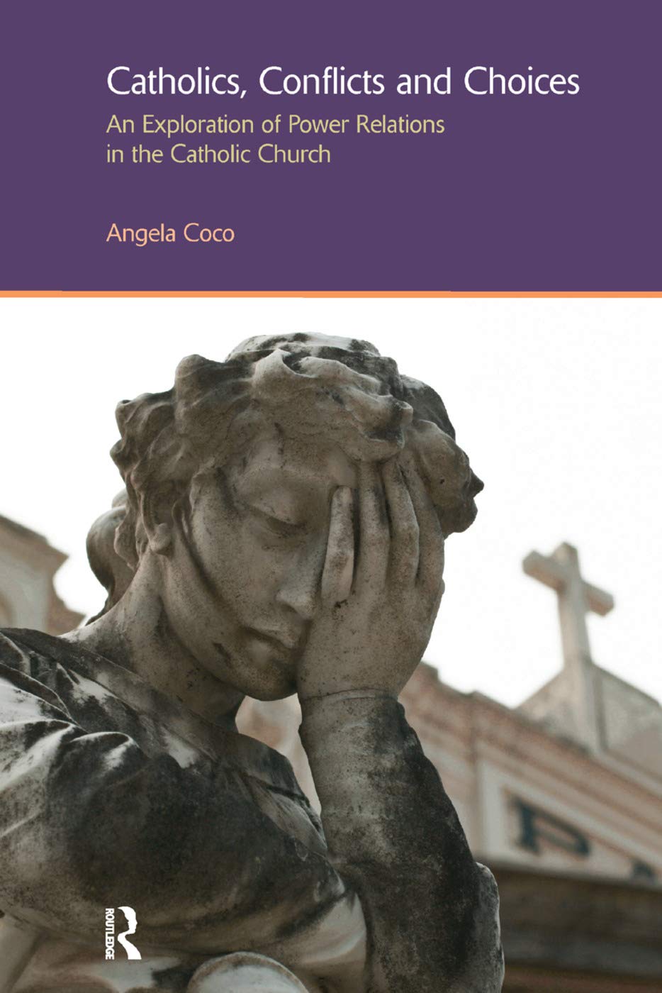 Catholics, Conflicts and Choices: An Exploration of Power Relations in the Catholic Church (Gender, Theology and Spirituality)