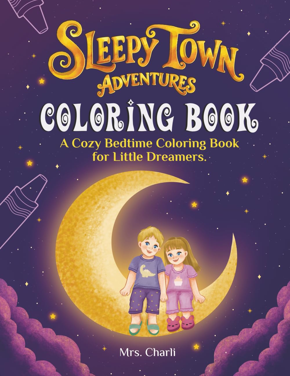 Sleepy Town Adventures Coloring Book: A Cozy Bedtime Coloring Book for Little Dreamers