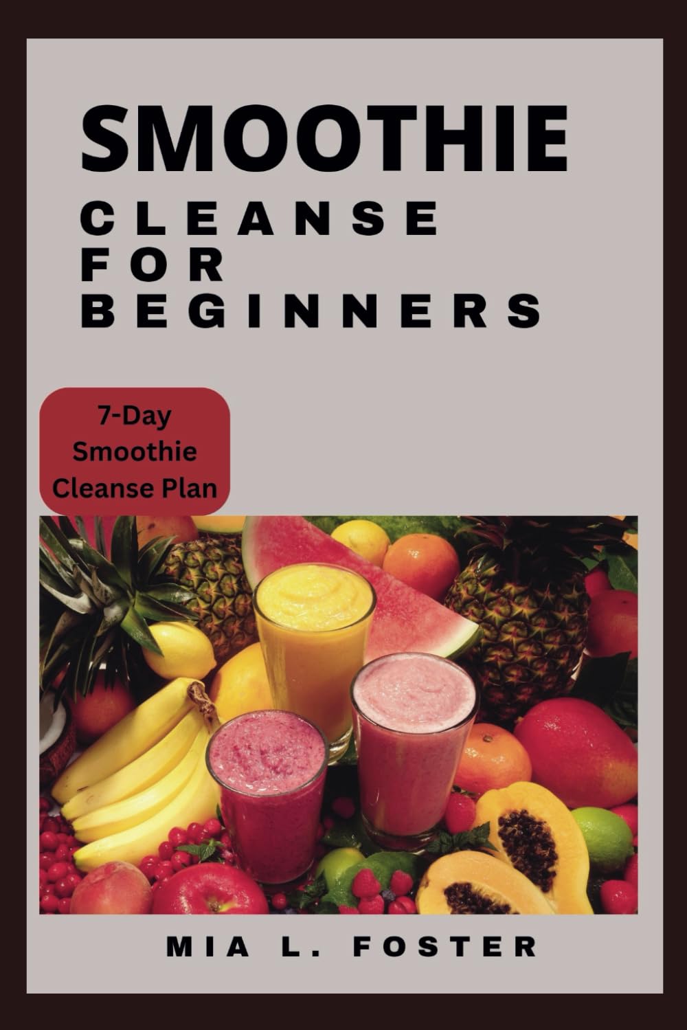 Smoothies cleanse for beginners: Smoothie Cleanse Essentials and Blissful Blends for Beginners
