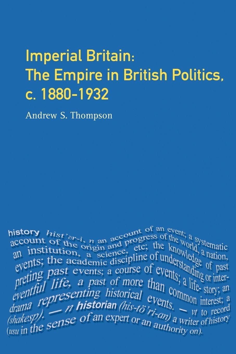Imperial Britain: The Empire in British Politics, c. 1880-1932