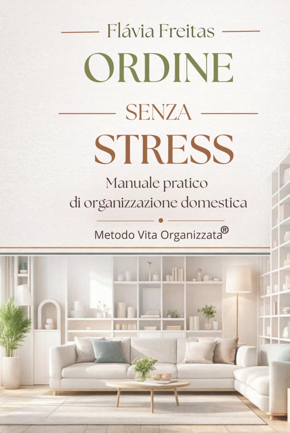 ORDINE senza STRESS: Manuale pratico di organizzazione domestica per donne e famiglie impegnate