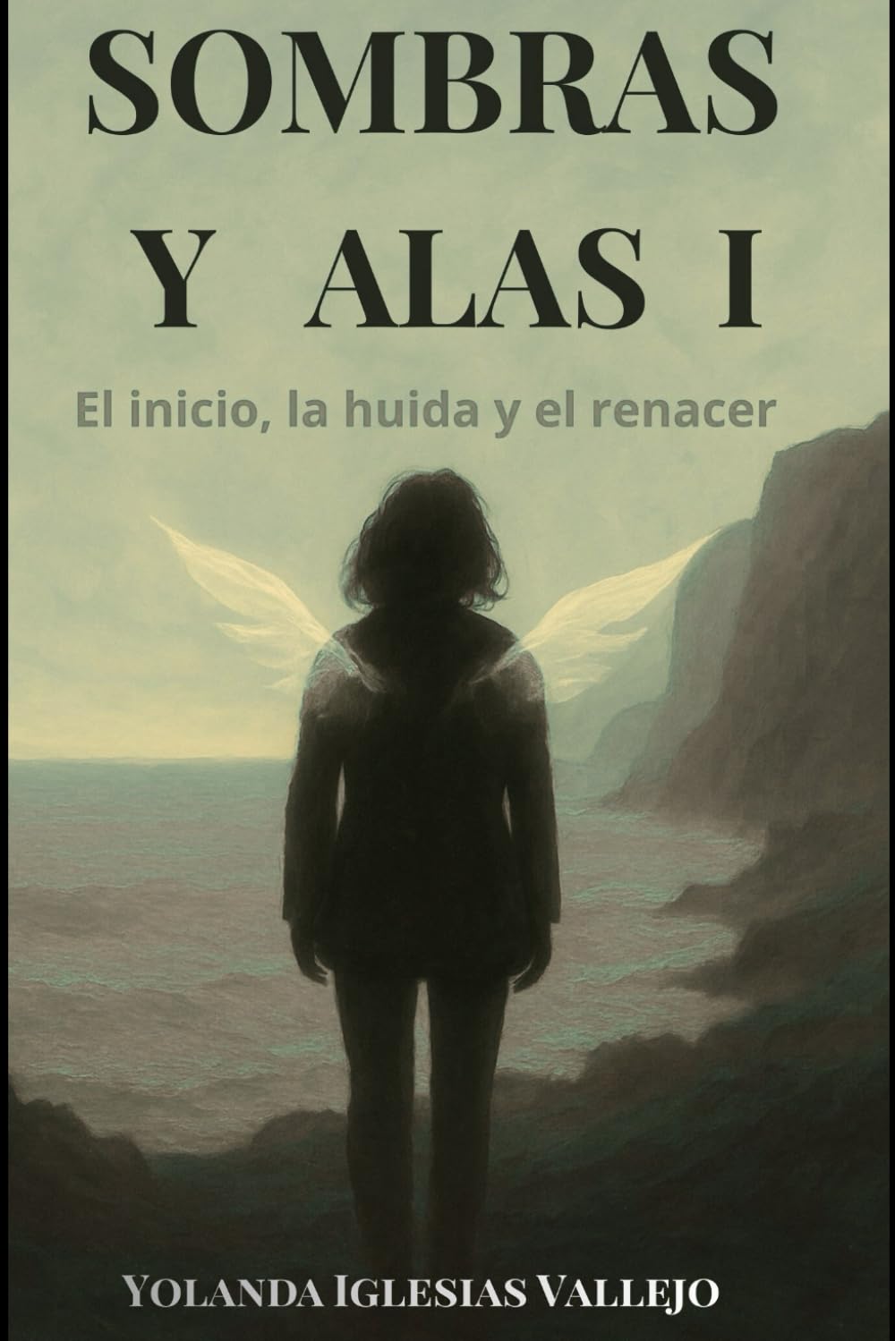 SOMBRAS y ALAS I: El inicio, la huida y el renacer