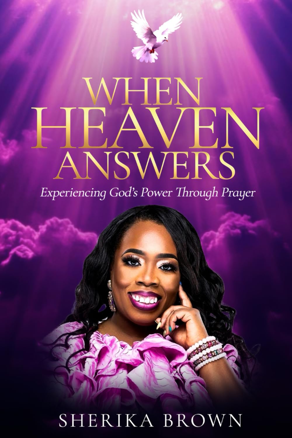 When Heaven Answers: Experiencing God's Power Through Prayer