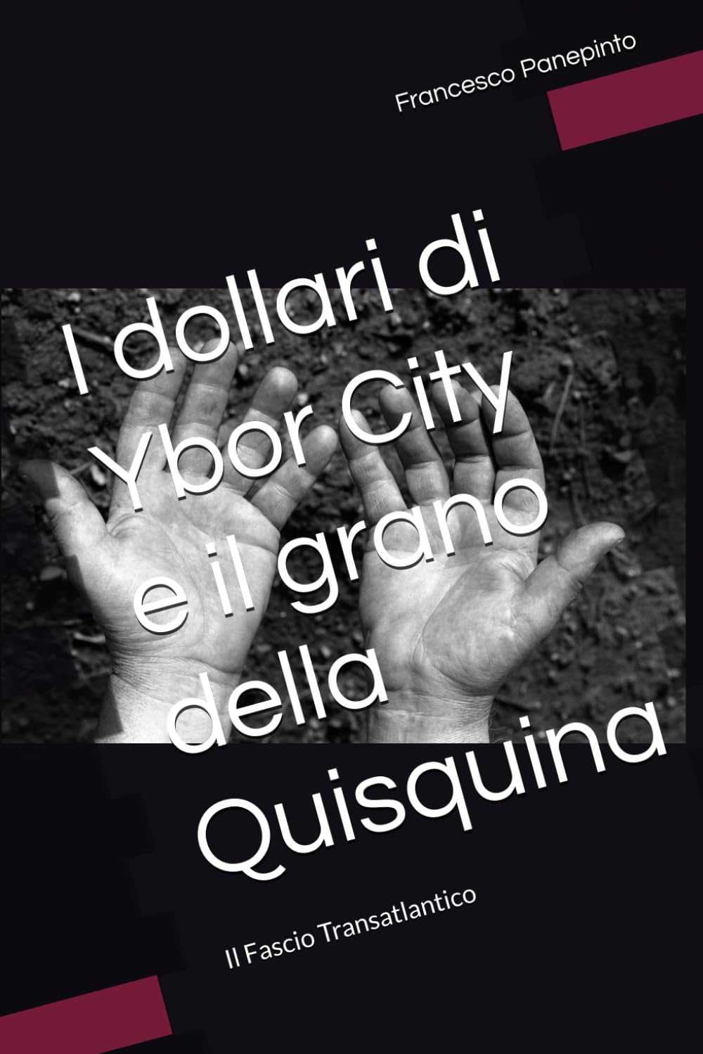 I dollari di Ybor City e il grano della Quisquina: Il Fascio Transatlantico (STORIE DI SICILIA)