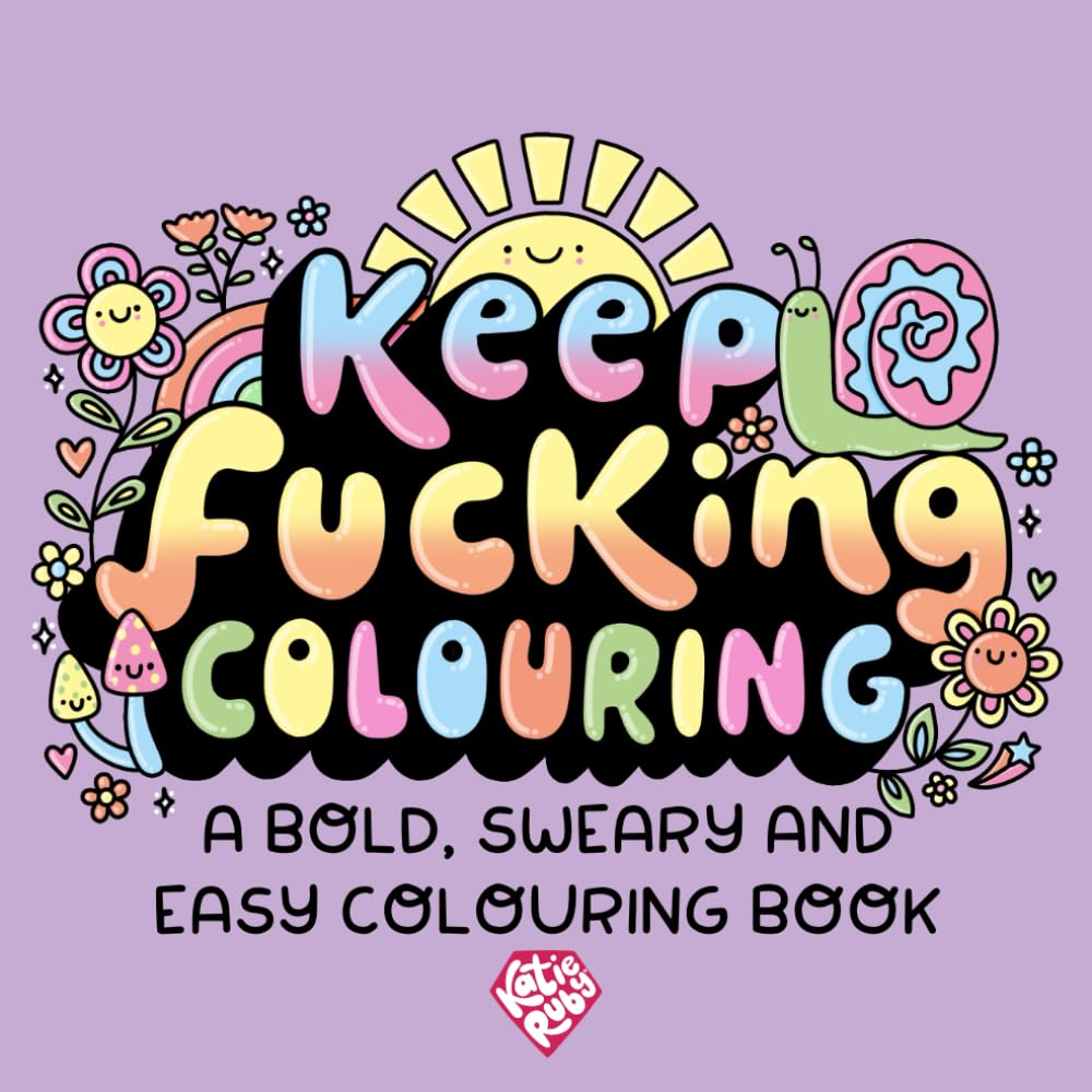 Keep Fucking Colouring: A bold, sweary and easy colouring book