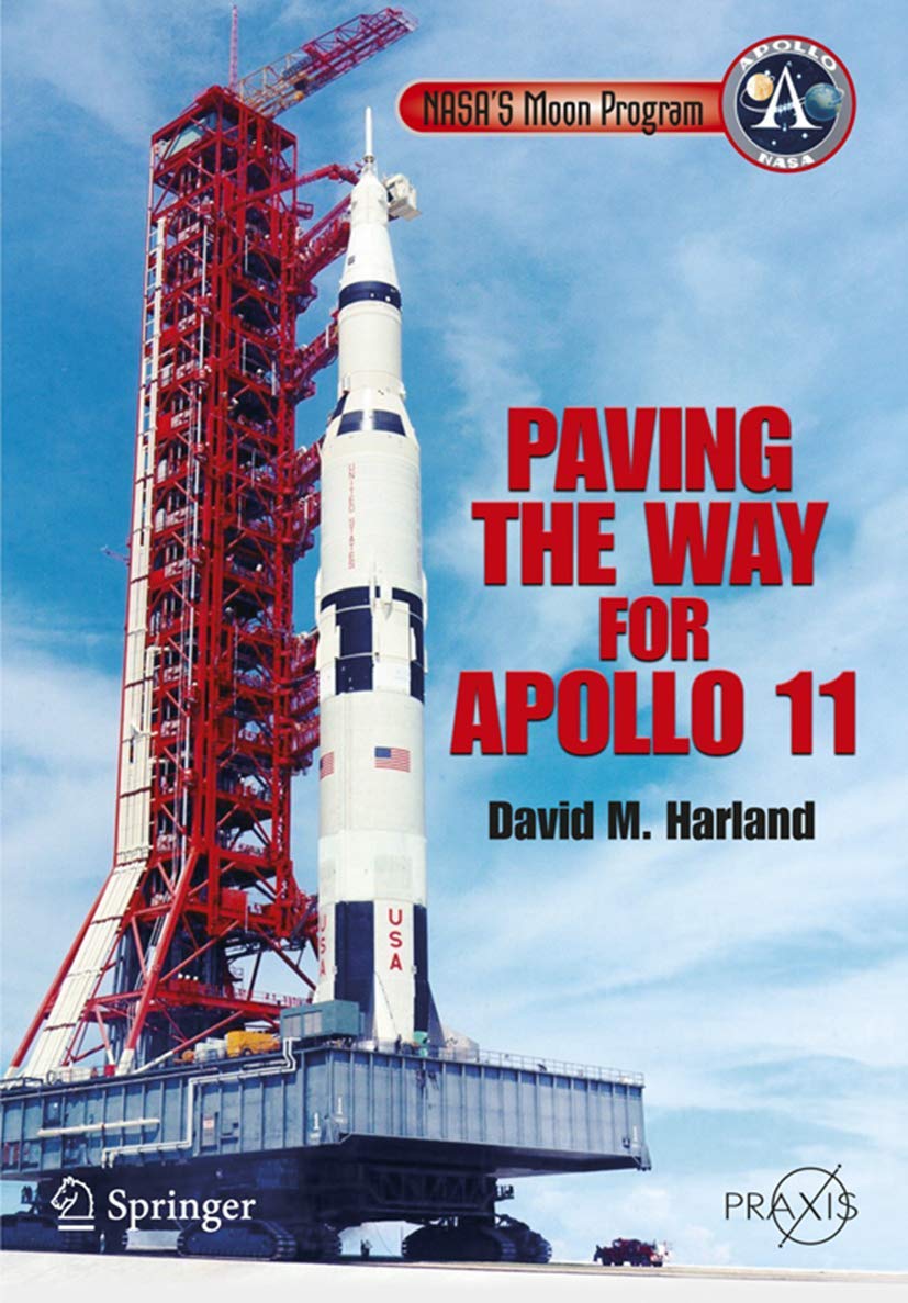 NASA's Moon Program: Paving the Way for Apollo 11 (Springer Praxis Books)