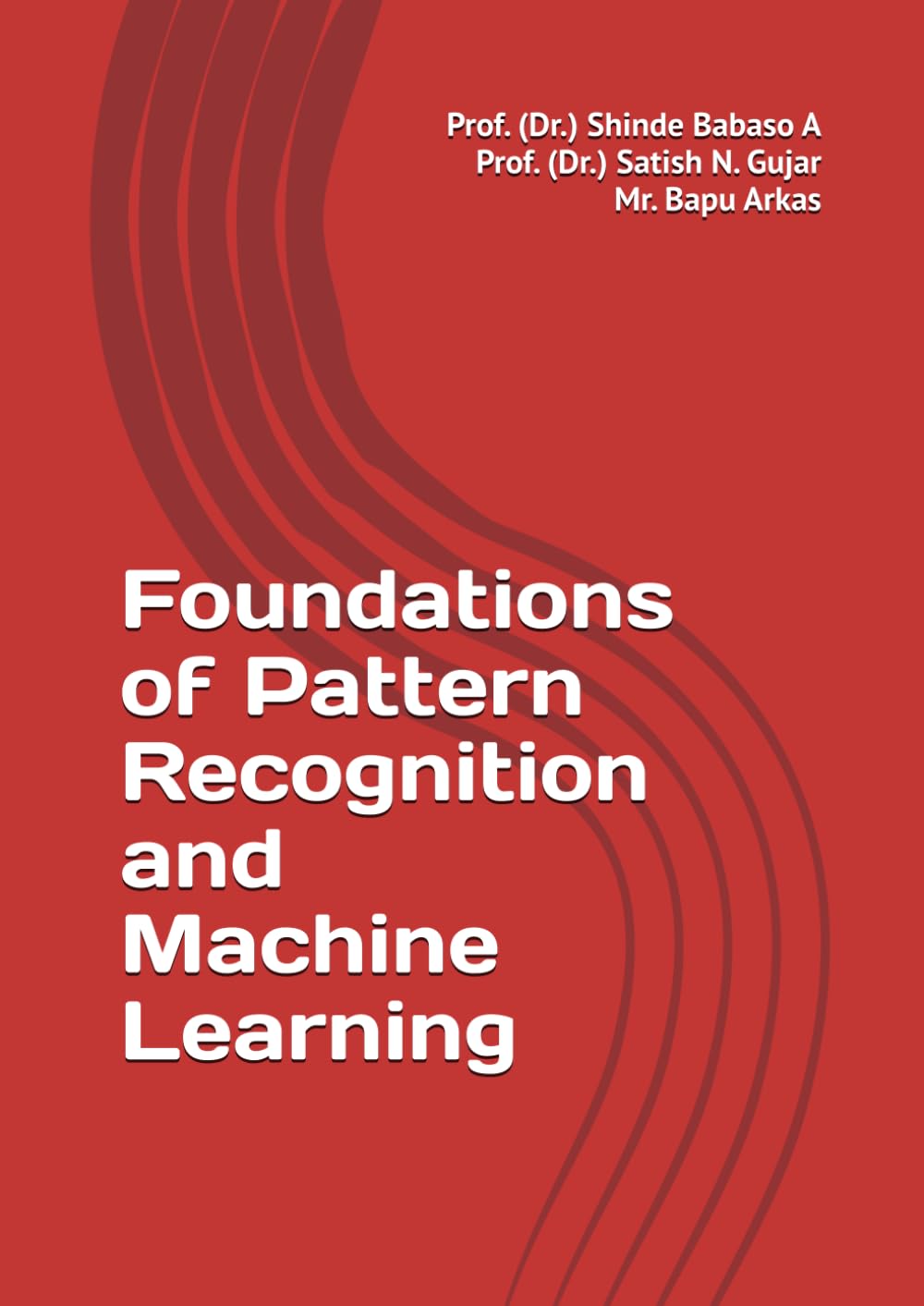 Foundations of Pattern Recognition and Machine Learning
