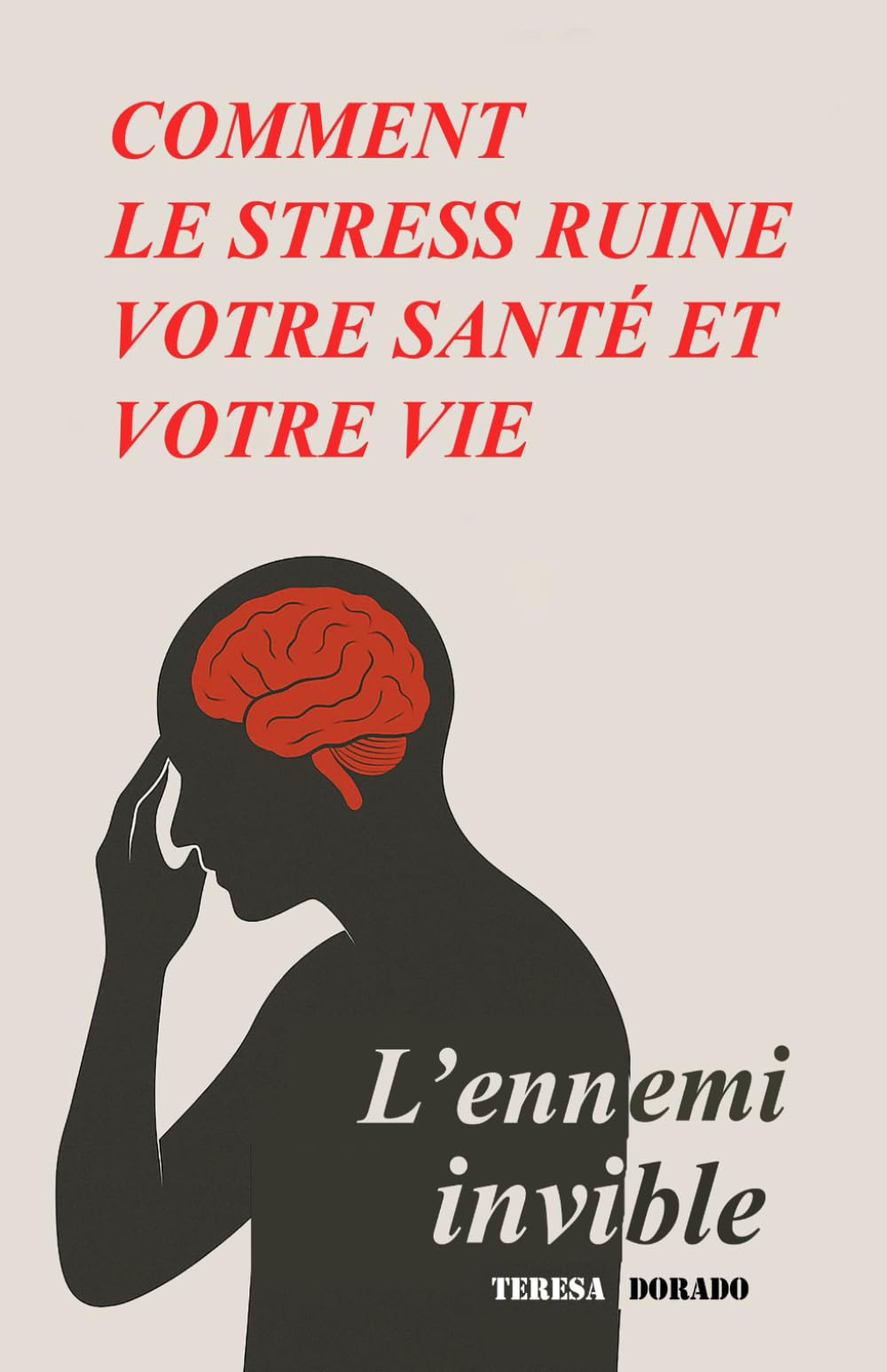 Comment le stress ruine votre santé et votre vie: l'ennemi invisible