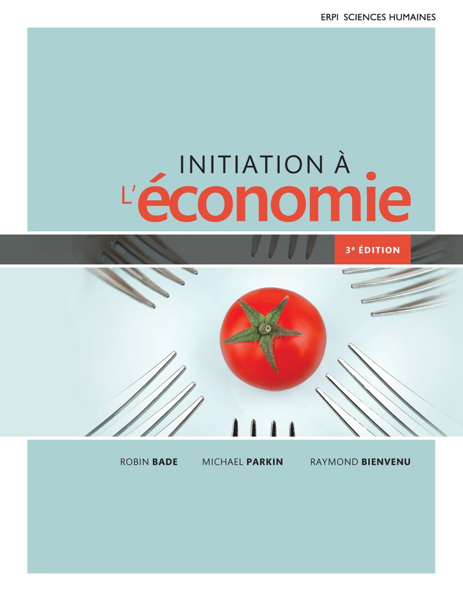 Initiation a l'économie 3e bade & parkin Bade Robin Parkin Michael