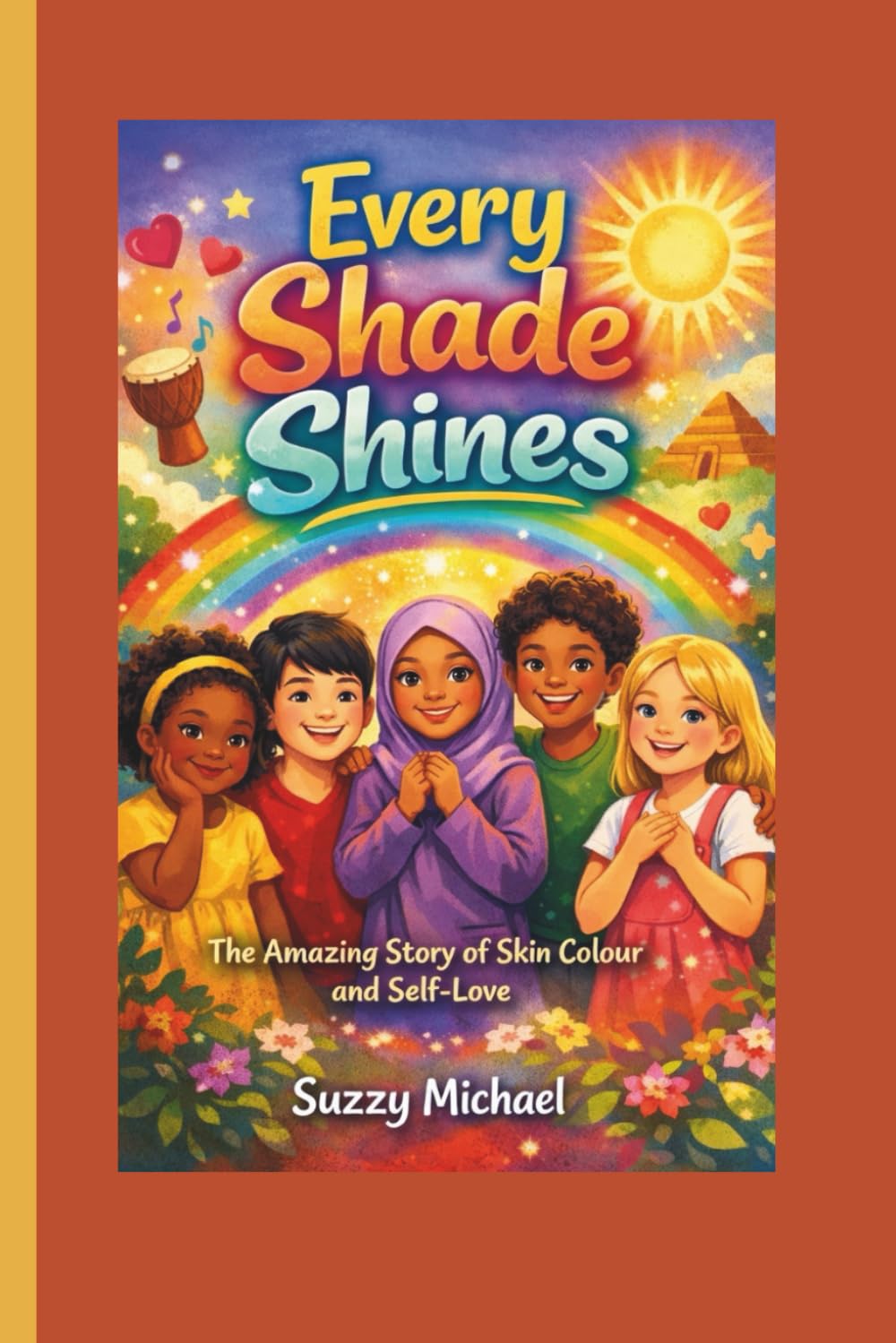 EVERY SHADE SHINES: The Amazing Story of Skin Colour and Self-Love (CONFIDENCE CHAMPIONS)