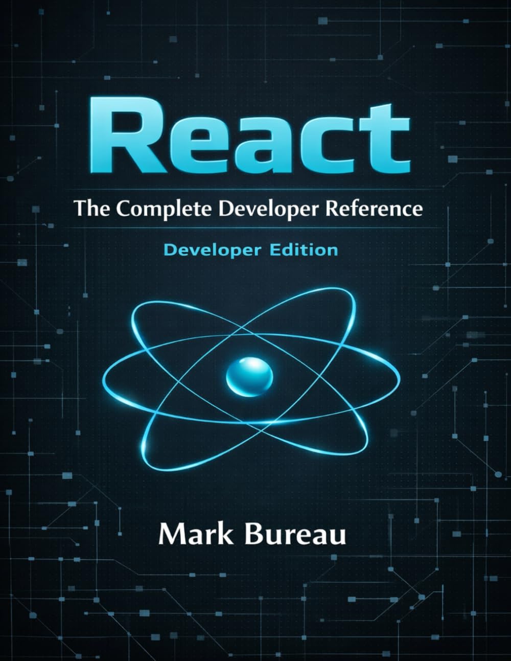 React - The Complete Developer Reference: Developer Edition