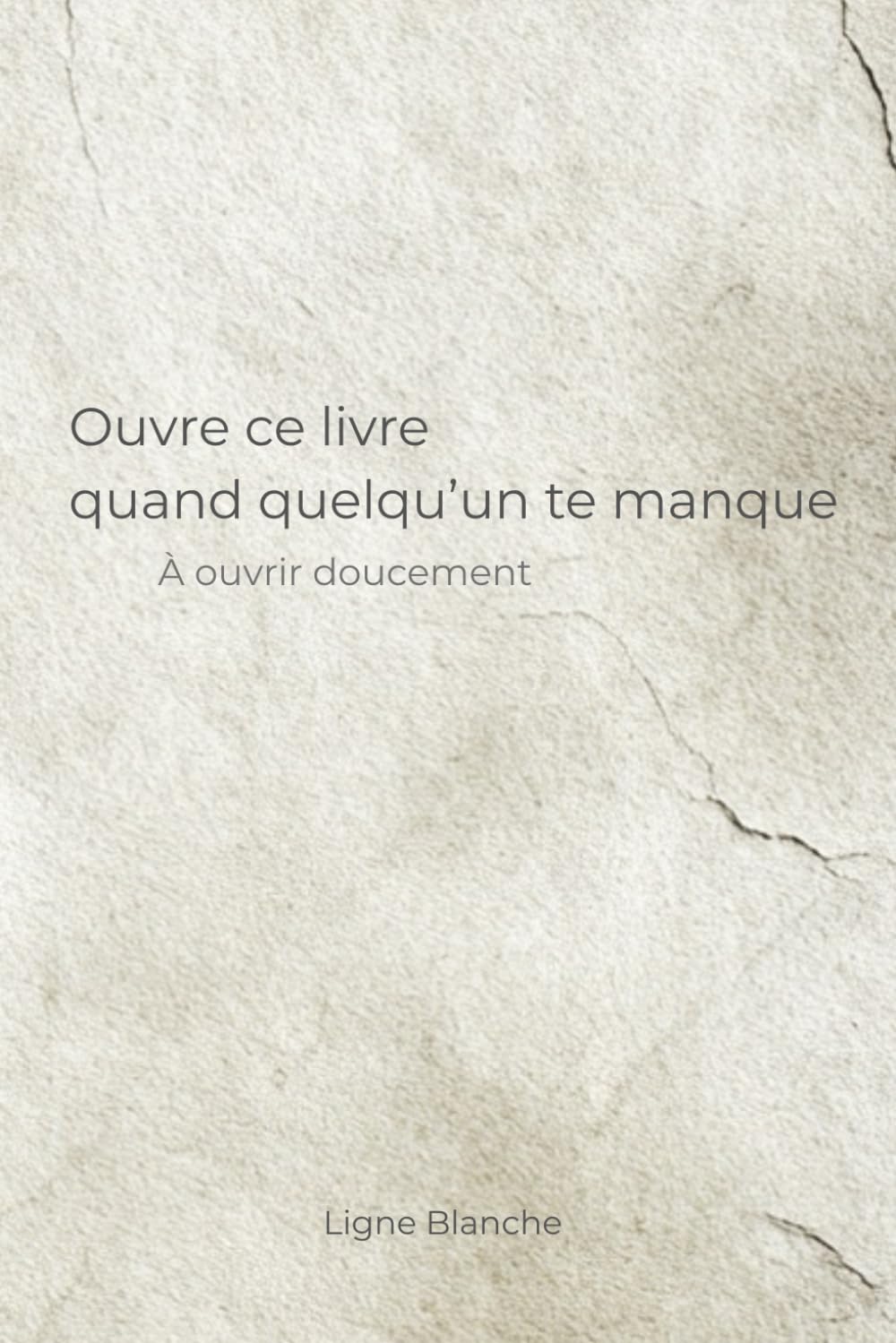Ouvre ce livre quand quelqu'un te manque: À ouvrir doucement