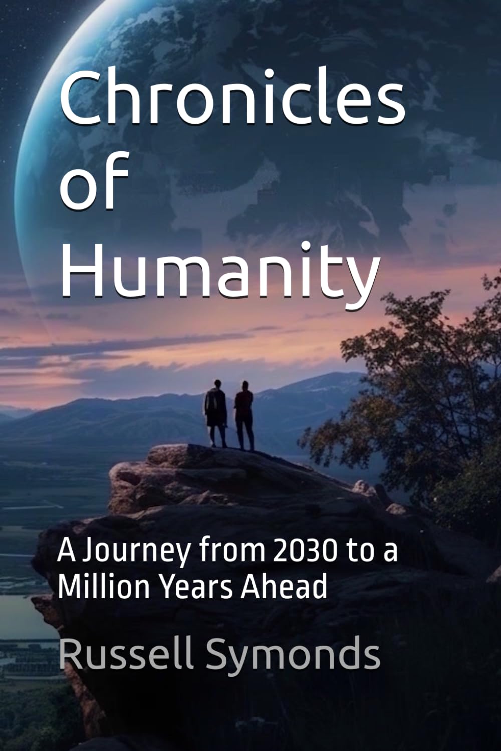 Chronicles of Humanity: A Journey from 2030 to a Million Years Ahead: 4 (The Ascension of Avyanna Sita-Rose / Ashes of Tomorrow / Daughter of the Cosmos)