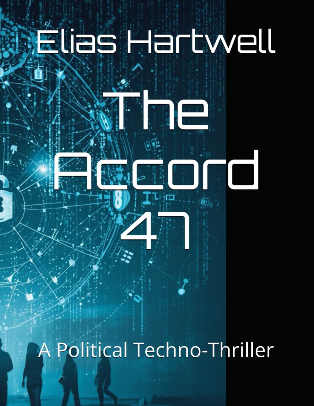 The Accord 47: A Political Techno-Thriller