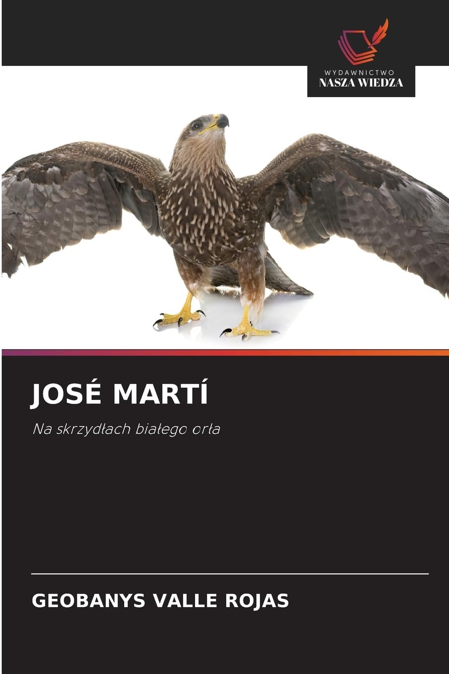 José Martí: Na skrzyd¿ach bia¿ego or¿a