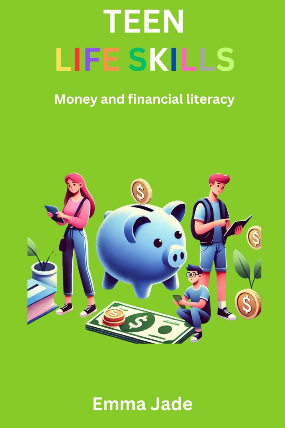 Teen Life Skills: Money and Financial Literacy