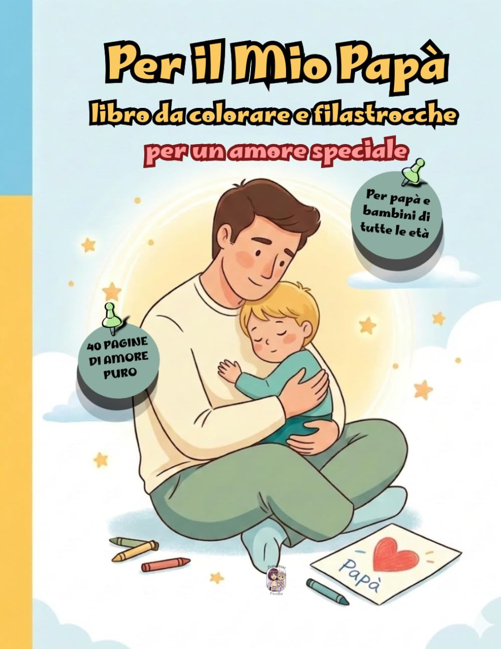 Per il Mio Papà - Libro da colorare e filastrocche per un amore speciale: Seconda Edizione: figlio biondo Regalo originale per papà, raccolta 10 ... DA LEGGERE E COLORARE PER MOMENTI SPECIALI)