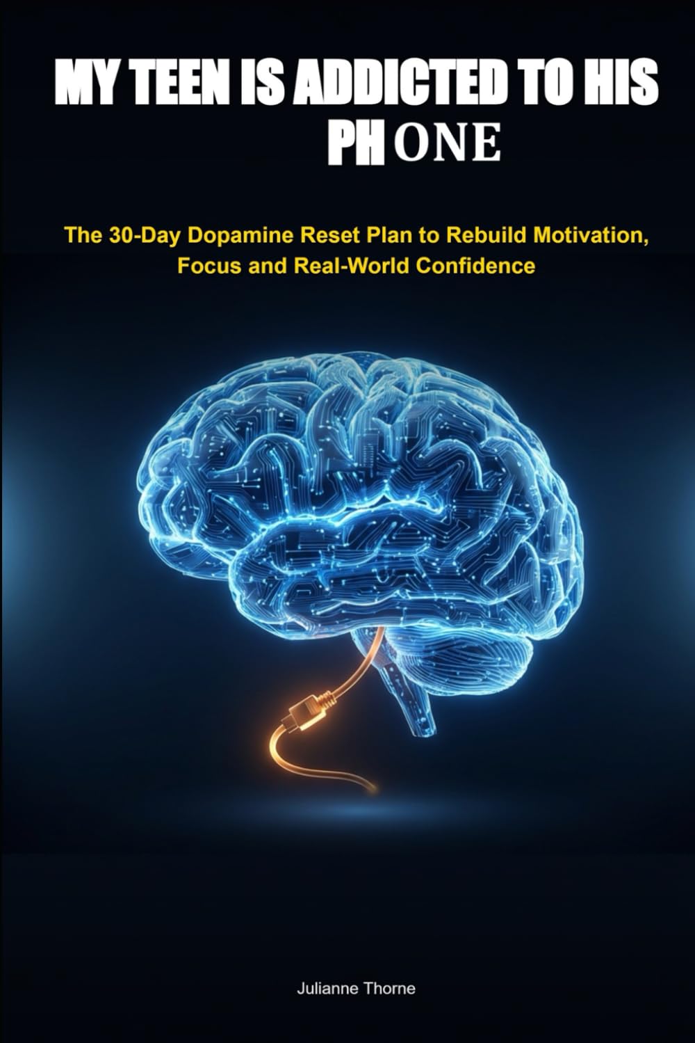 My Teen Is Addicted to His Phone: The 30-Day Dopamine Reset Plan to Rebuild Motivation, Focus, and Real-World Confidence