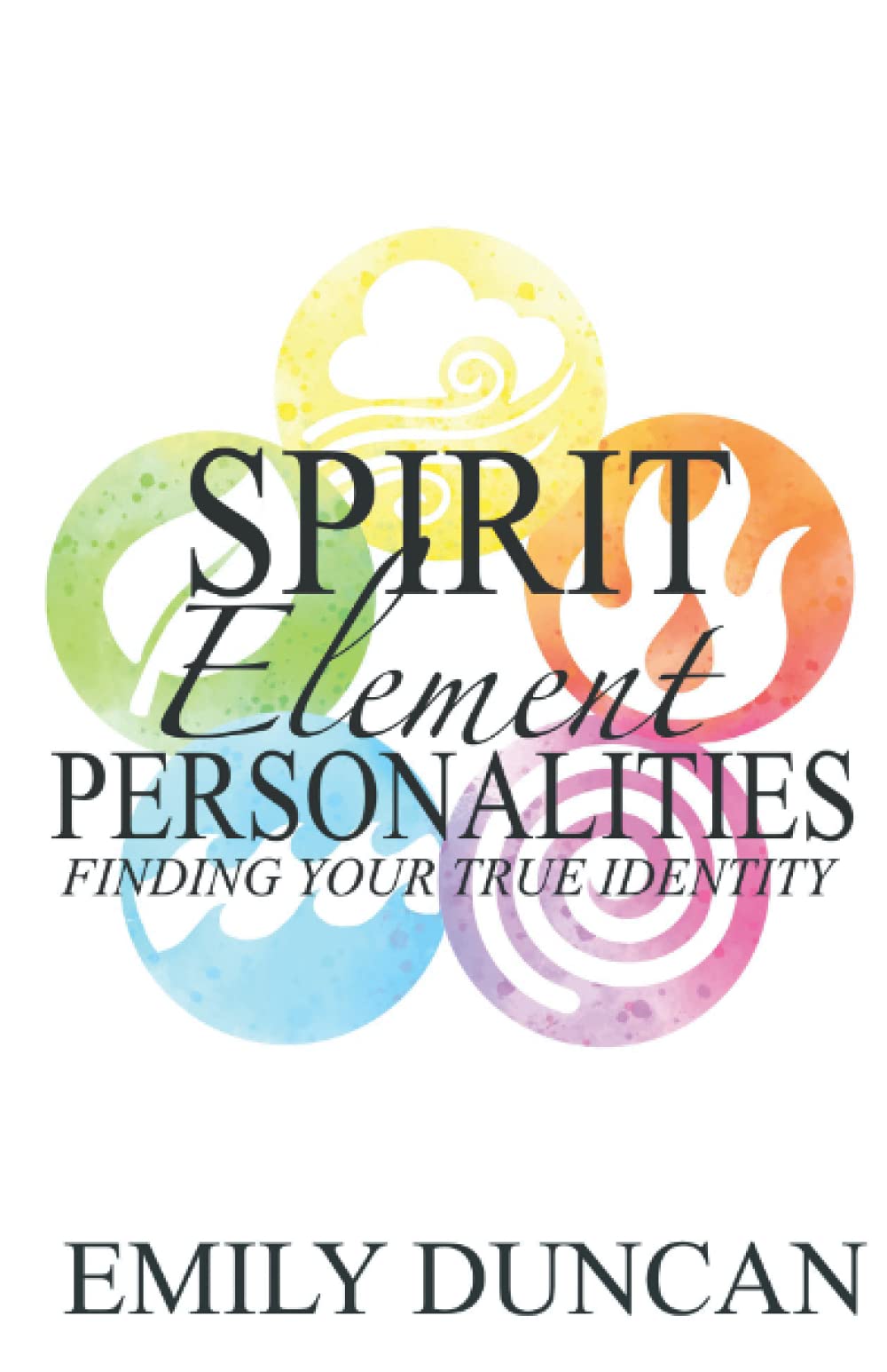 Spirit Element Personalities: Finding your true identity (Spirit Personalities)