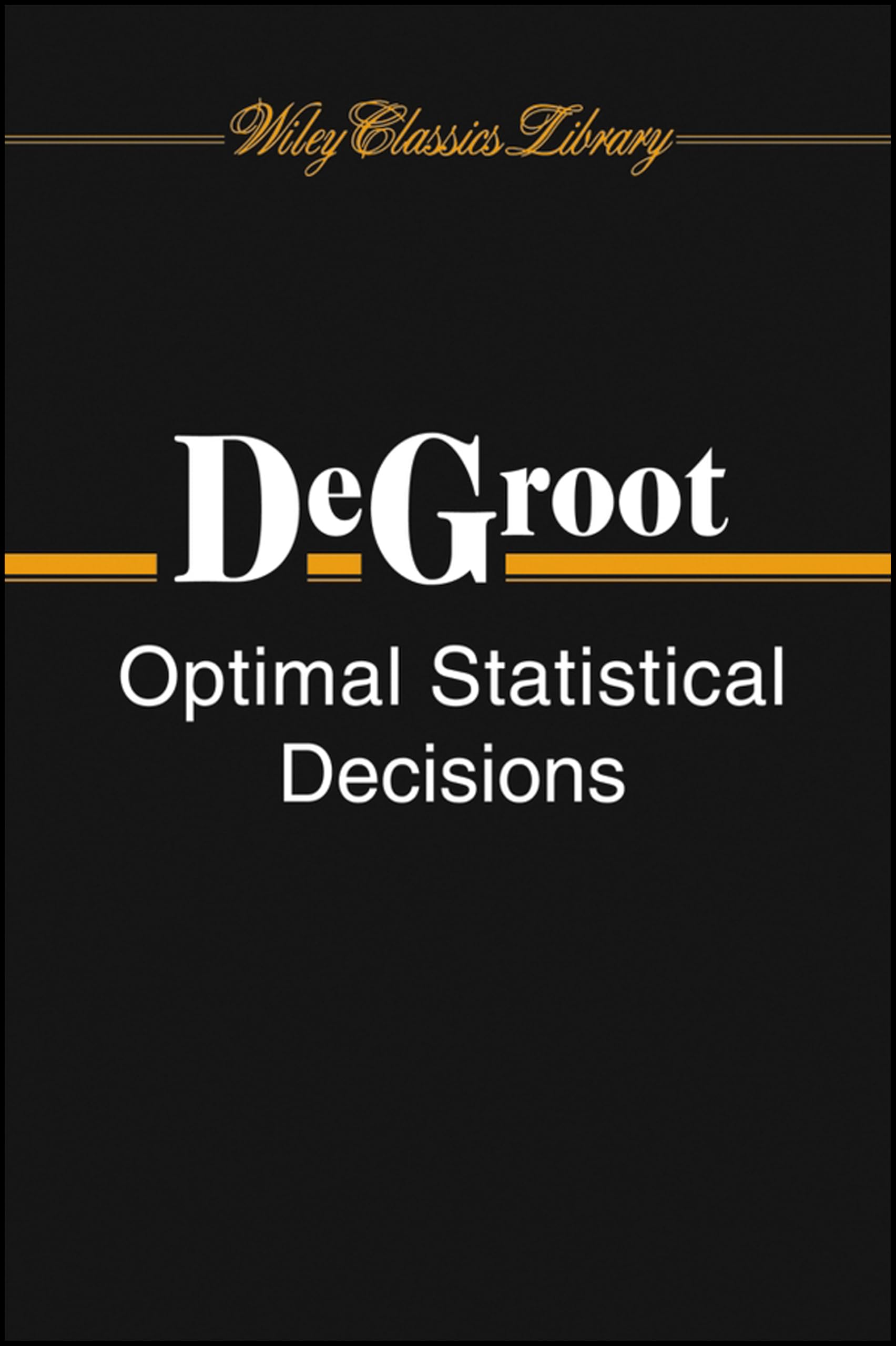 Optimal Statistical Decisions WCL Edition DeGroot Paperback Wiley–Blackwell