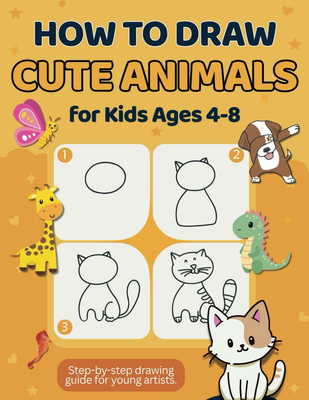 How to Draw Cute Animals for Kids Ages 4–8: Step-by-step drawing guide to learn how to draw 30 adorable animals in a fun and easy way