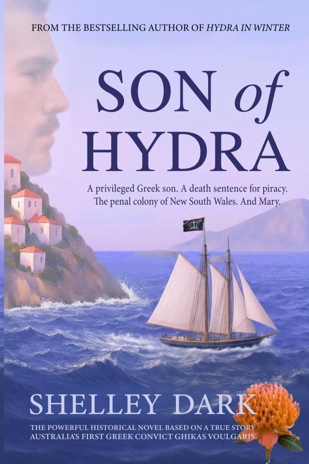 Son of Hydra: A Historical Novel of Love, Exile, Redemption, and Australia’s First Greek Convict (The Hydra Collection)