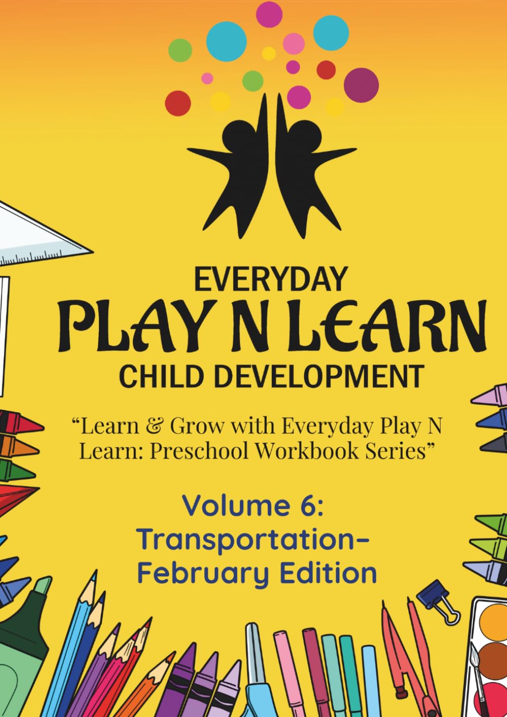 Transportation– February Edition: Learn & Grow with Everyday Play N Learn: Preschool Workbook Series