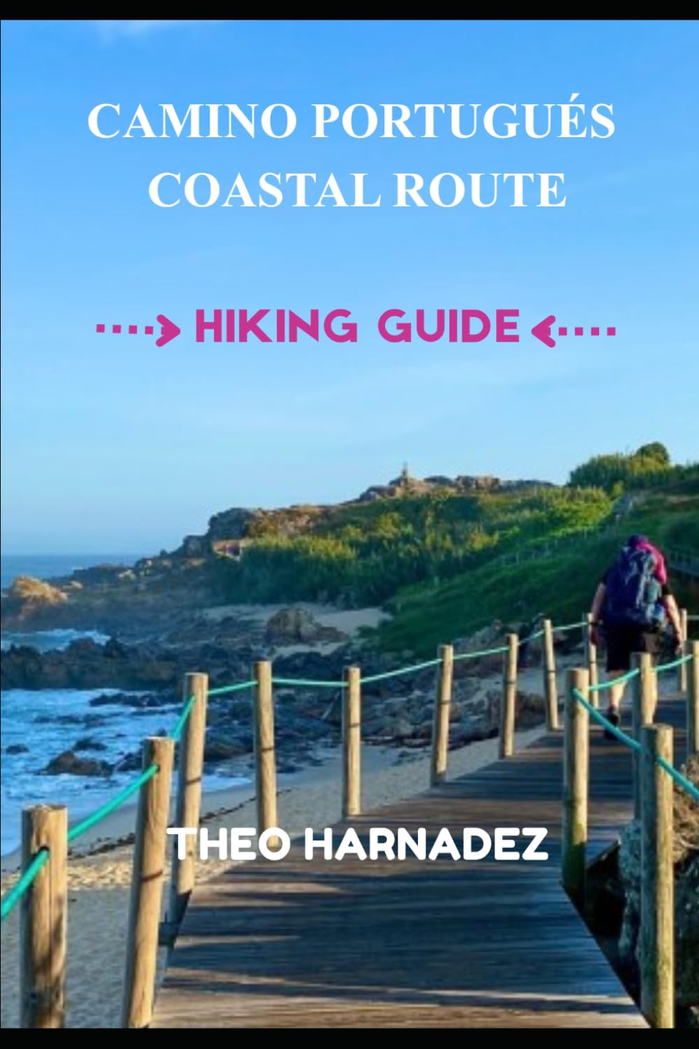 CAMINO PORTUGUÉS COASTAL ROUTE HIKING GUIDE (UNTAMED ROUTES SERIES)