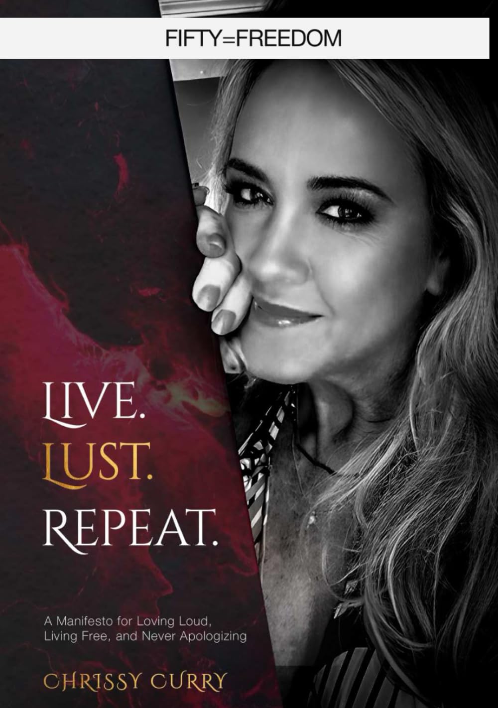 Live. Lust. Repeat.: A Manifesto for Loving Loud, Living Free, and Never Apologizing