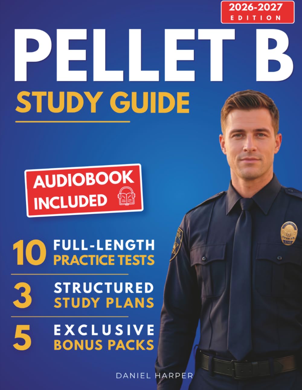 PELLET B STUDY GUIDE: Cut the Guesswork & Move Faster into Your Law Enforcement Career | Full-Length Practice Tests & Insider Tips to Focus Only on What Actually Gets Tested & Avoid Costly Retakes