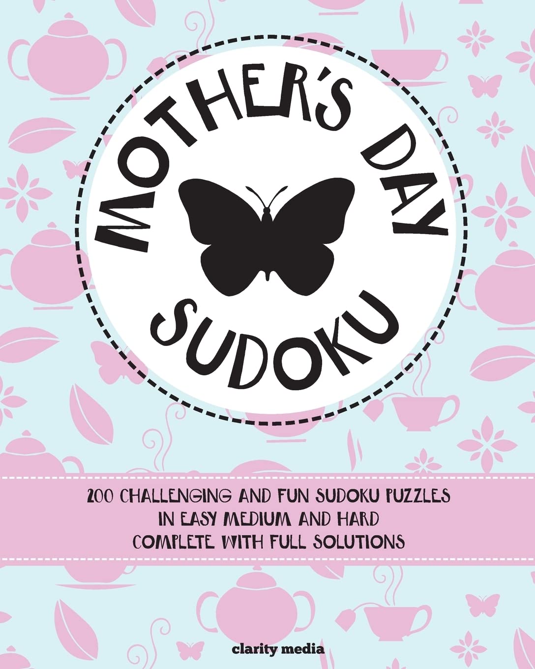 Mother's Day Sudoku: 200 brand-new sudoku puzzles in easy, medium & hard