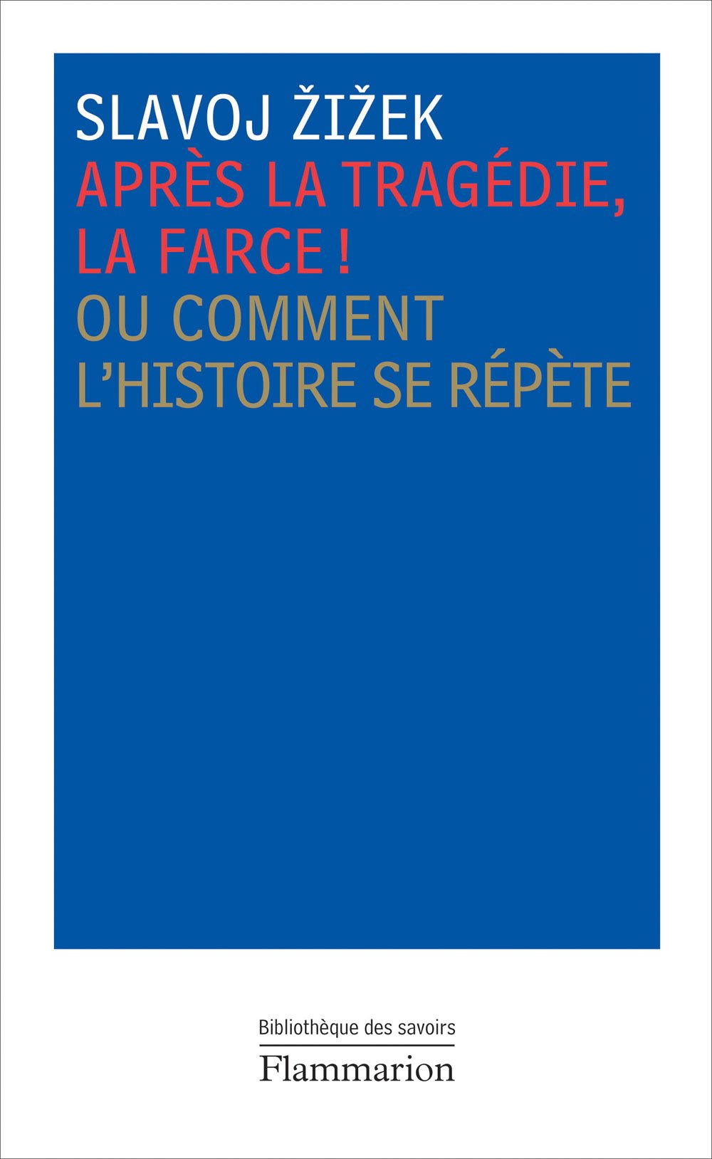 Après la tragédie, la farce !: ou comment l'histoire se répète