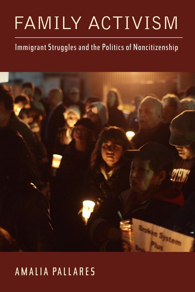 Family Activism: Immigrant Struggles and the Politics of Noncitizenship (Latinidad: Transnational Cultures in the United States)