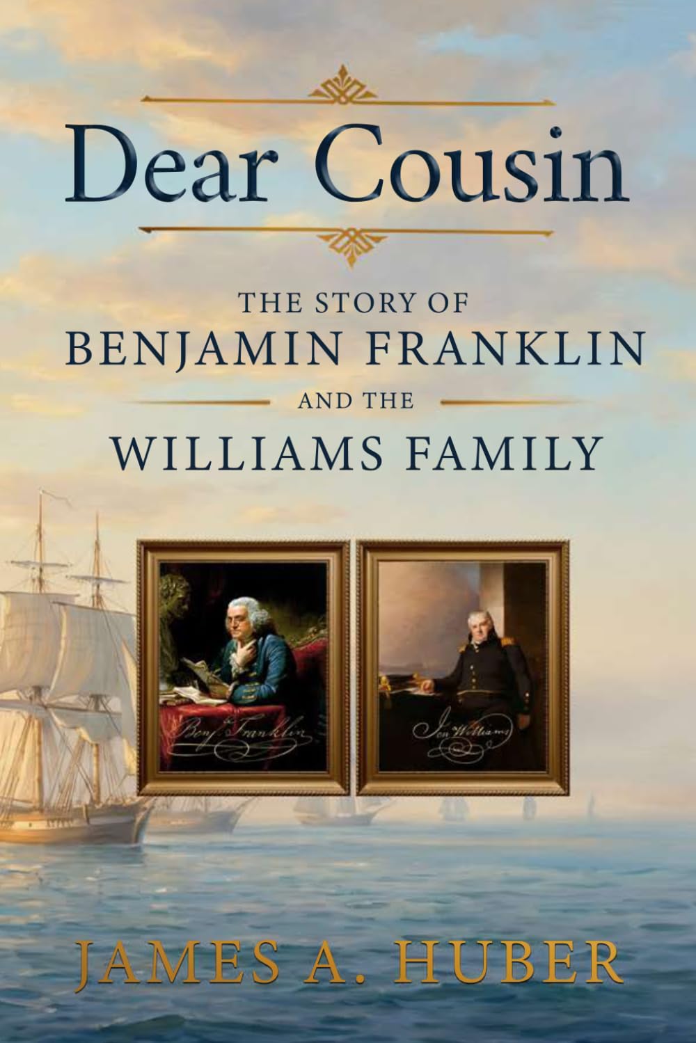 Dear Cousin: The Story of Benjamin Franklin and the Williams Family