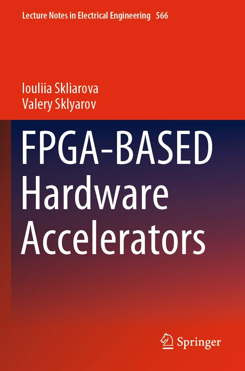 FPGA-BASED Hardware Accelerators (Lecture Notes in Electrical Engineering, Band 566)