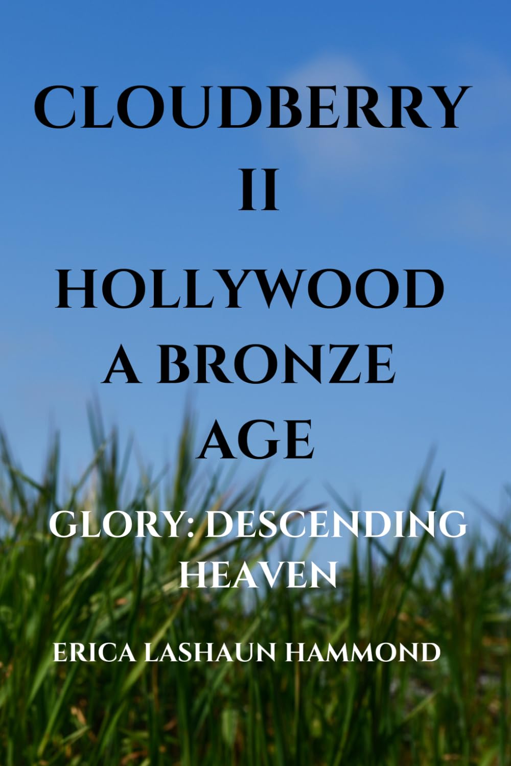 CLOUDBERRY II HOLLYWOOD A BRONZE AGE: GLORY: DESCENDING HEAVEN: 2 (CLOUDBERRY HOLLYWOOD A GOLDEN AGE GLORY: AN AIDED SPIRIT)
