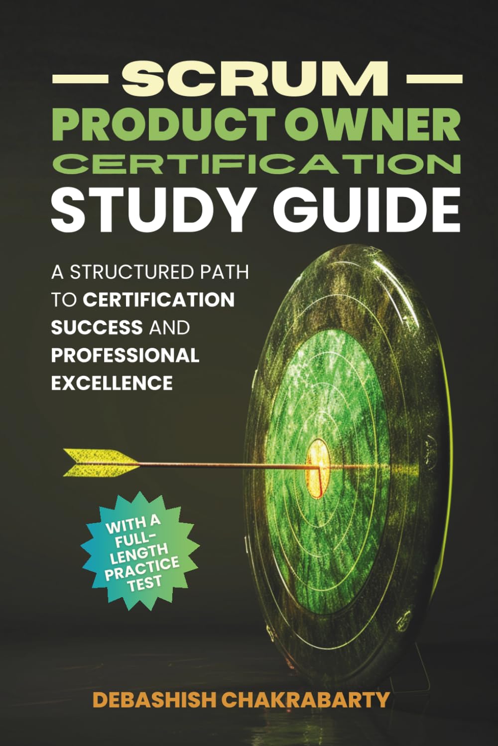 Scrum Product Owner Certification Study Guide: A Structured Path to Certification Success and Professional Excellence