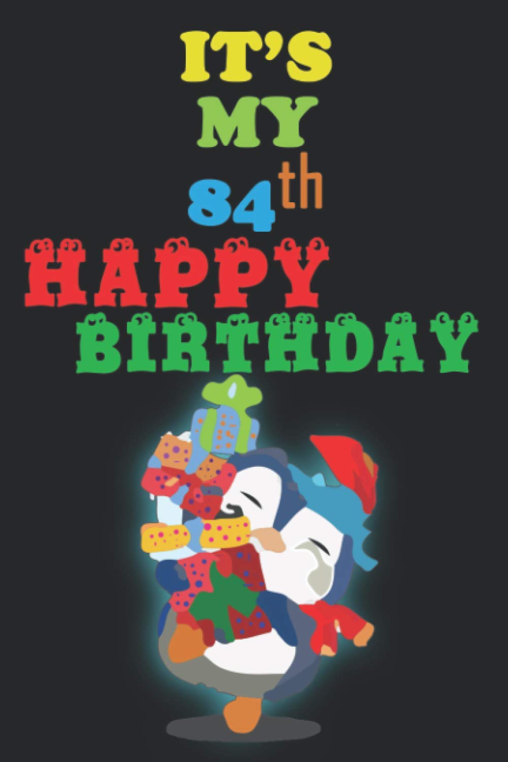 my 84th birthday: men, Women, Mom, Dad, Grandpa, Grandma, kids, Funny Card Gift Alternative Years Old Gift Ideas for Boys, Girls, Son, Men..Funny Card Gift,Journal