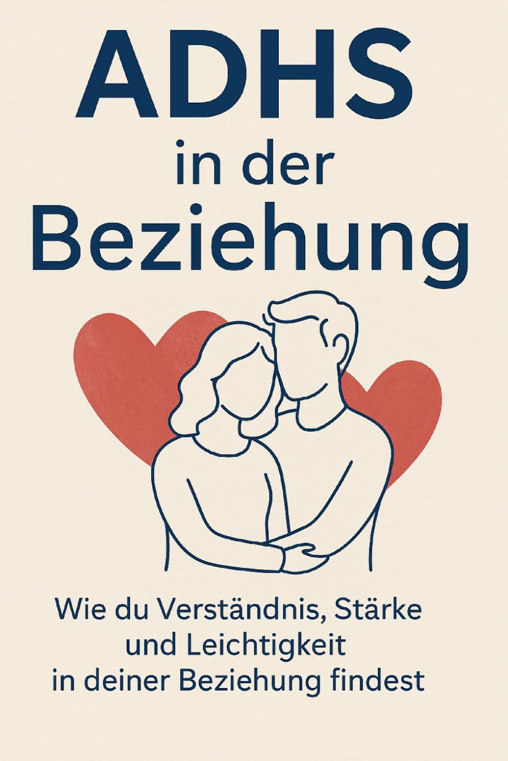 ADHS in der Beziehung: Wie du Verständnis, Stärke und Leichtigkeit in deiner Beziehung findest