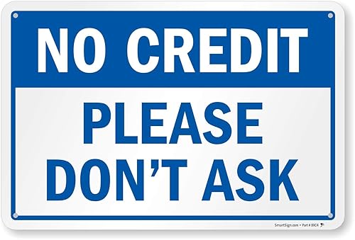 Letrero con texto en inglés "No Credit - Please Don't Ask" de SmartSign Aluminio de 12 x 18 pulgadas