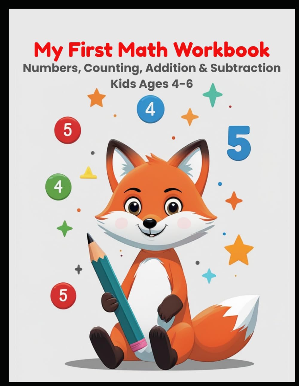 My First Math Workbook: Numbers, Counting, Addition & Subtraction for Kids Ages 4-6